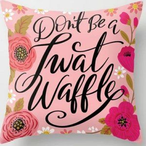 Square Pillow Home Decor Couch Sofa “Don't Be A Twatwaffle” Funny